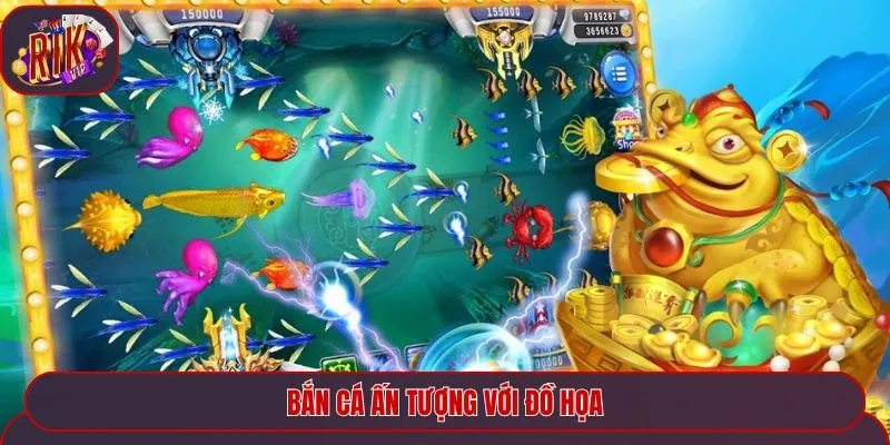 Bắn cá Rikvip nổi tiếng với đồ họa bắt mắt