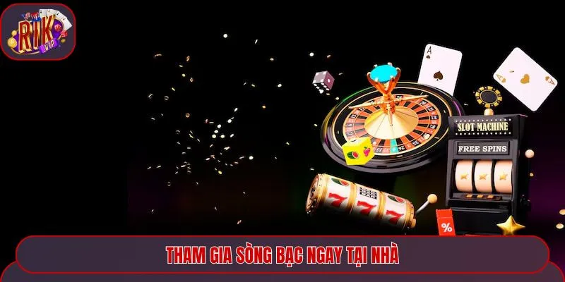Cơ hội trải nghiệm sòng bạc online ngay tại nhà
