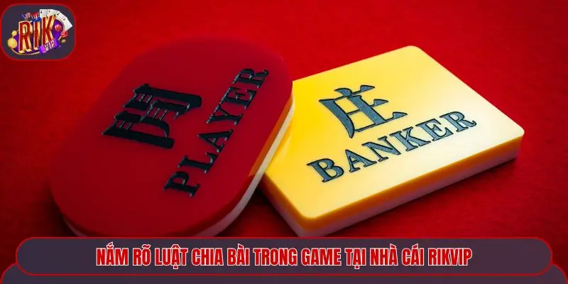 Nắm rõ luật chia bài trong game tại nhà cái Rikvip