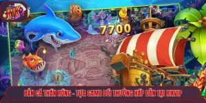 Bắn Cá Thần Rồng