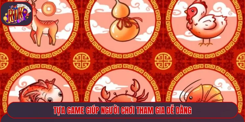 Tựa game giúp người chơi tham gia dễ dàng