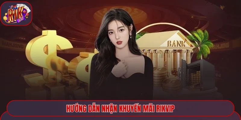 Hướng dẫn nhận khuyến mãi Rikvip