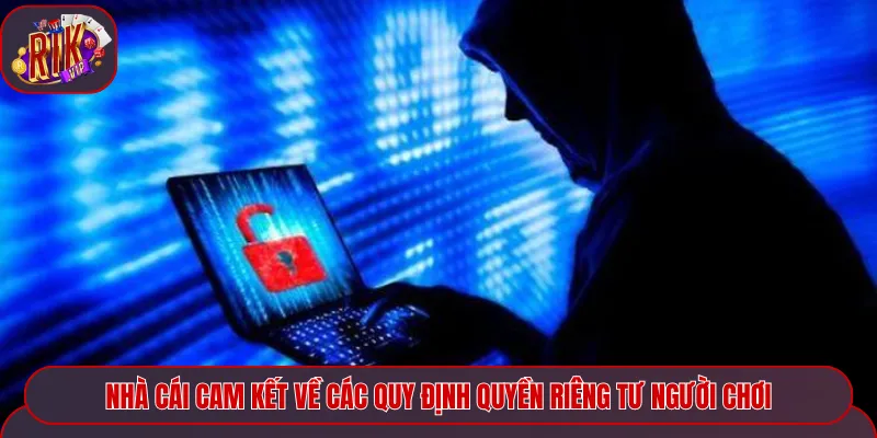 Rikvip cam kết về các quy định quyền riêng tư người chơi