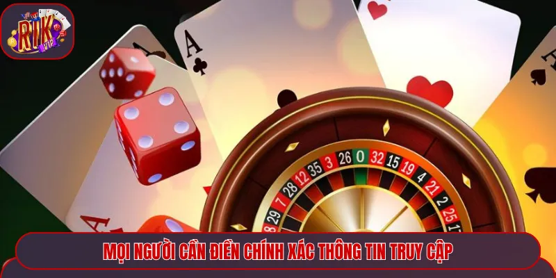 Mọi người cần điền chính xác thông tin truy cập