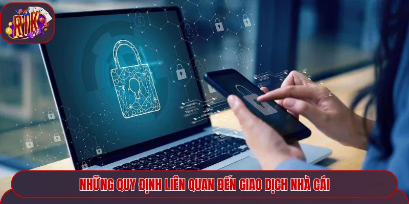 Những quy định liên quan đến giao dịch Rikvip