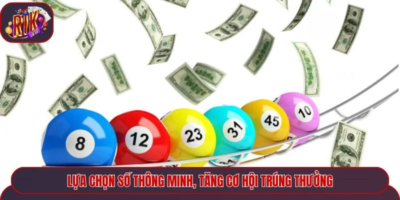 Lựa chọn số thông minh, tăng cơ hội trúng thưởng