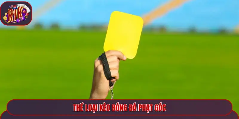 Thể loại kèo bóng đá phạt góc
