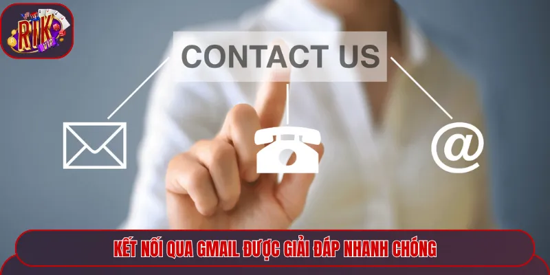 Kết nối qua gmail được giải đáp nhanh chóng
