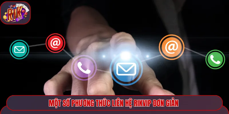 Một số phương thức liên hệ Rikvip đơn giản