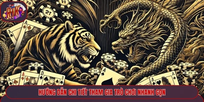 Hướng dẫn chi tiết tham gia trò chơi nhanh gọn