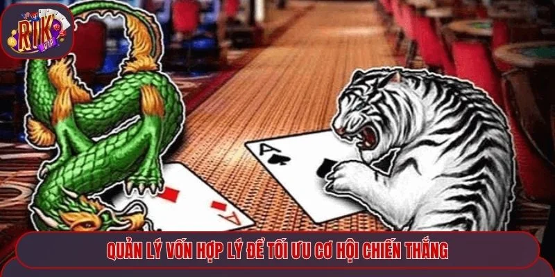 Quản lý vốn hợp lý để tối ưu cơ hội chiến thắng
