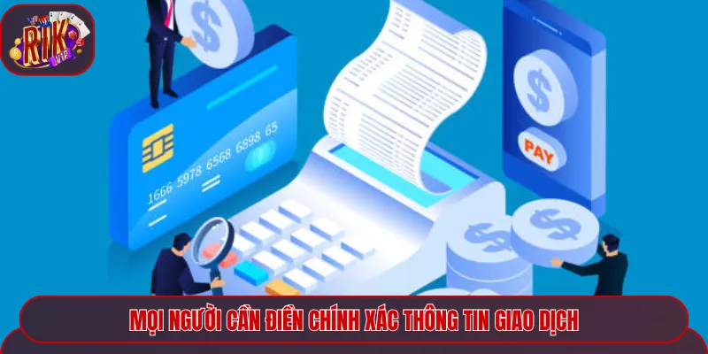 Mọi người cần điền chính xác thông tin giao dịch