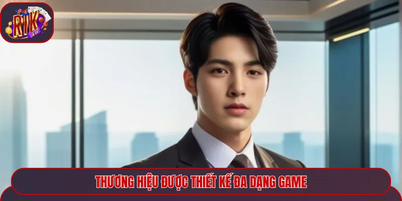 Thương hiệu được thiết kế đa dạng game