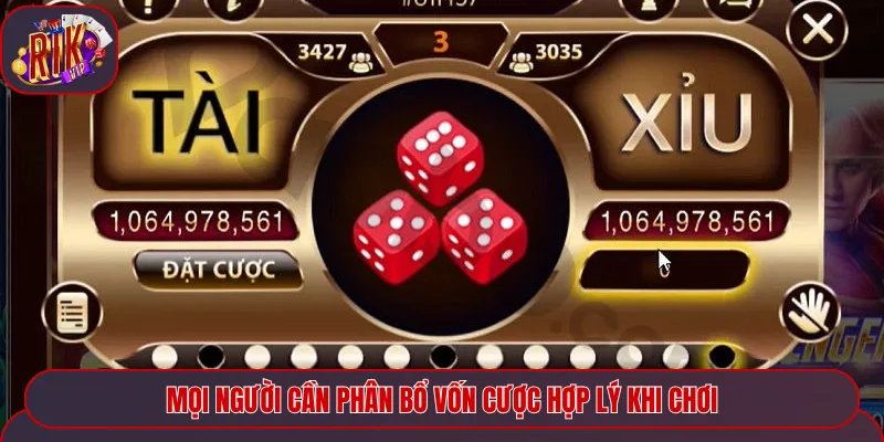 Mọi người cần phân bổ vốn cược hợp lý khi chơi