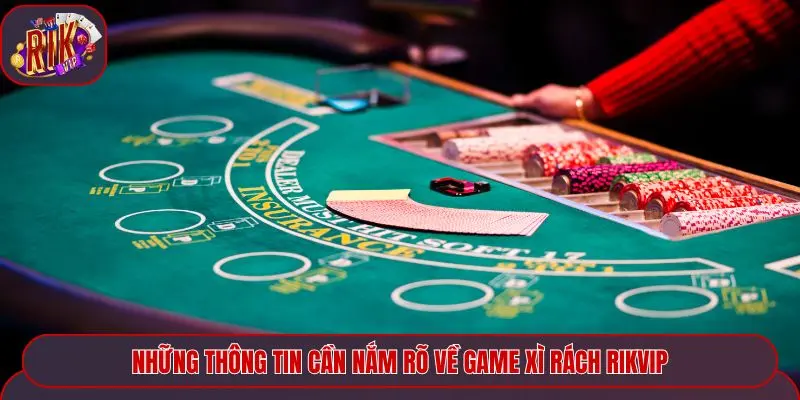 Những thông tin cần nắm rõ về game xì Rách Rikvip
